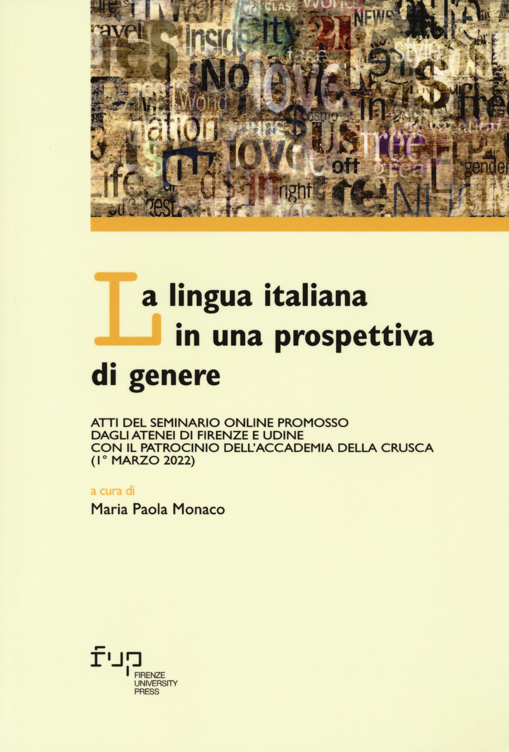 La lingua italiana in una prospettiva di genere. Atti del Seminario online promosso dagli Atenei di Firenze e Udine con il patrocinio dell'Accademia della Crusca (1° marzo 2022)
