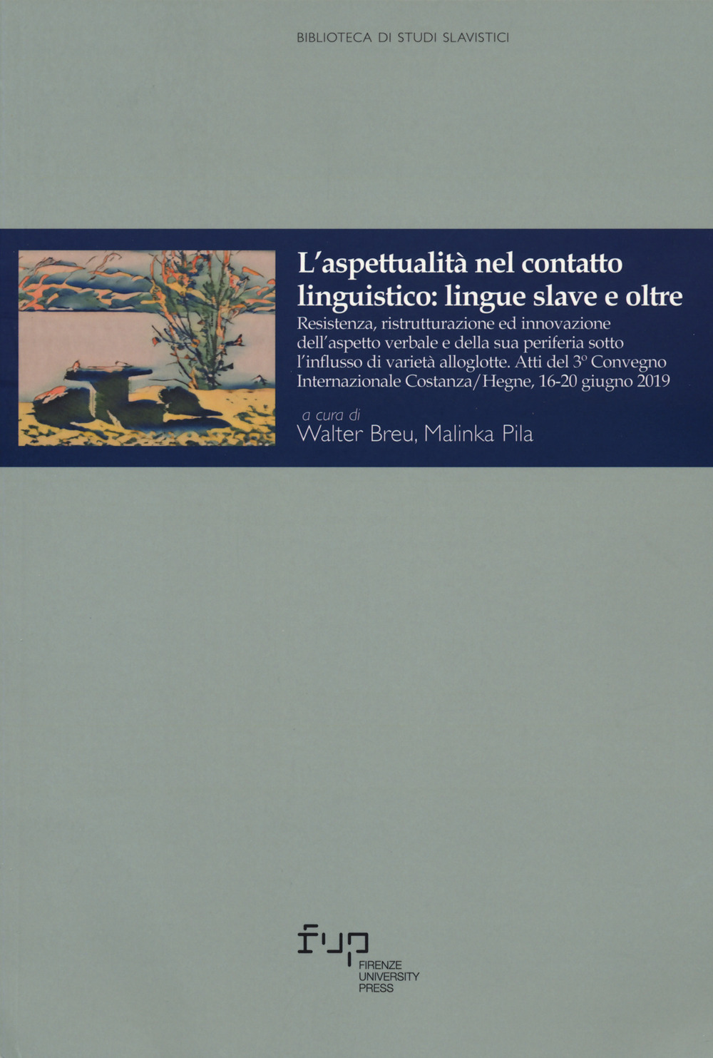L'aspettualità nel contatto linguistico: lingue slave e oltre. Resistenza, ristrutturazione ed innovazione dell'aspetto verbale e della sua periferia sotto l'influsso di varietà alloglotte. (Atti del 3º Convegno Internazionale Costanza/Hegne, 16-20 giugno