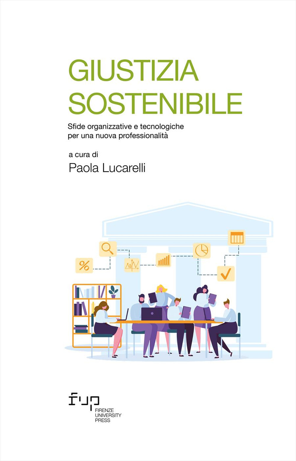 Giustizia sostenibile. Sfide organizzative e tecnologiche per una nuova professionalità