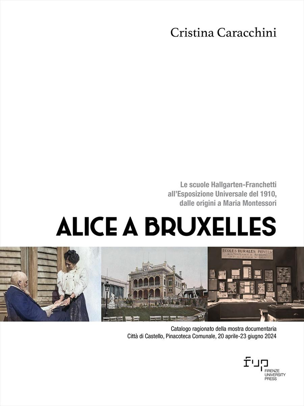 Alice a Bruxelles. Le scuole Hallgarten-Franchetti all'Esposizione Universale del 1910, dalle origini a Maria Montessori