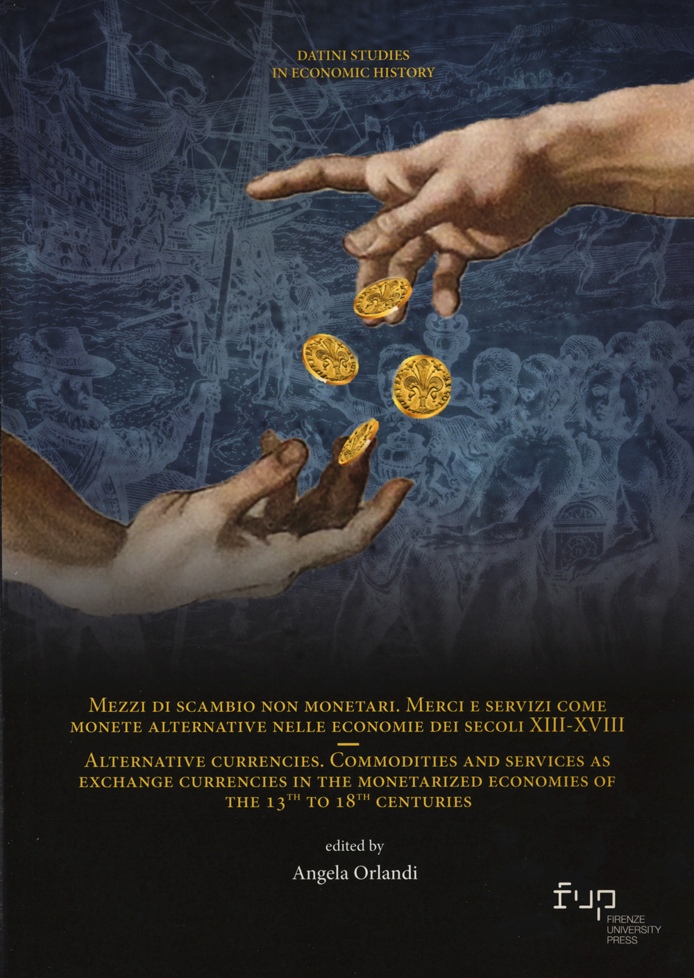 Mezzi di scambio non monetari. Merci e servizi come monete alternative nelle economie dei secoli XIII-XVIII-Alternative currencies. Commodities and services as exchange currencies in the monetarized economies of the 13th to 18th centuries. Ediz. bilingue