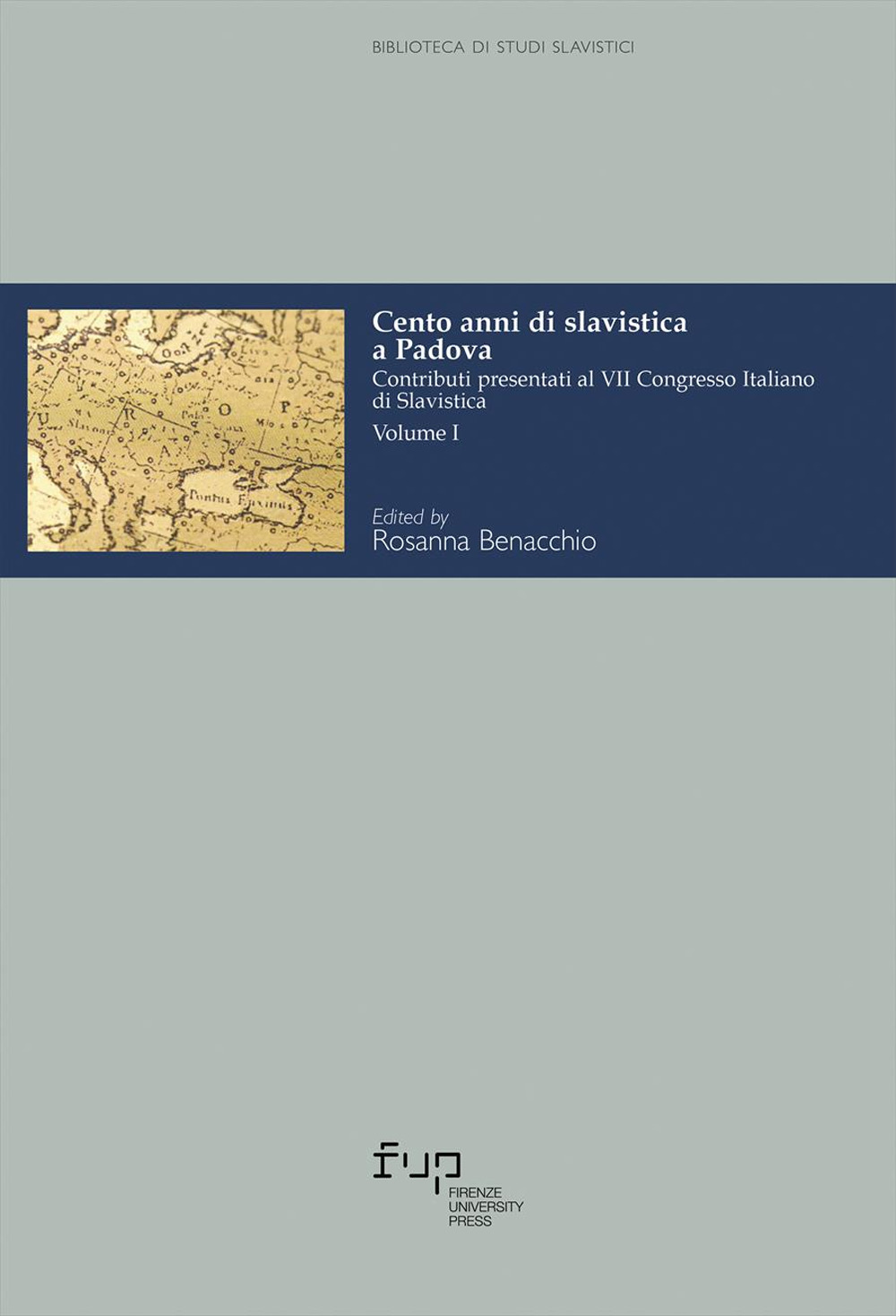 Cento anni di slavistica a Padova. Contributi presentati al 7º Congresso italiano di slavistica. Vol. 1