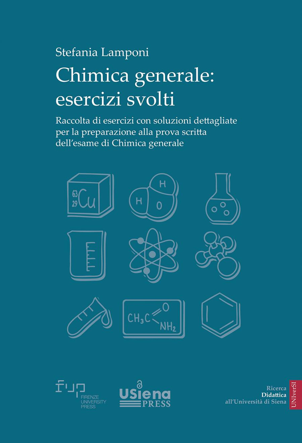 Chimica generale. Esercizi svolti. Raccolta di esercizi con soluzioni dettagliate per la preparazione alla prova scritta dell'esame di Chimica generale