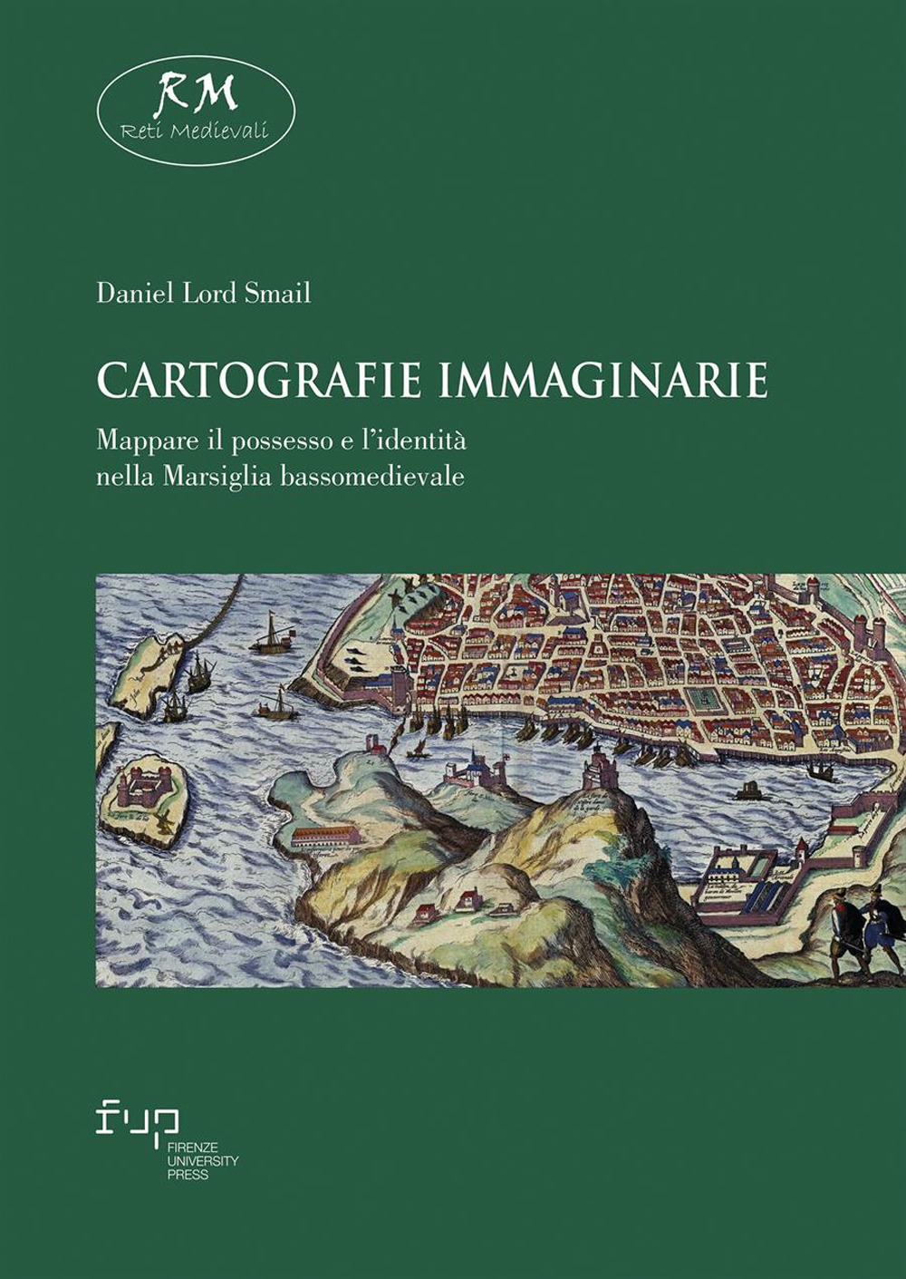 Cartografie immaginarie. Mappare il possesso e l'identità nella Marsiglia bassomedievale