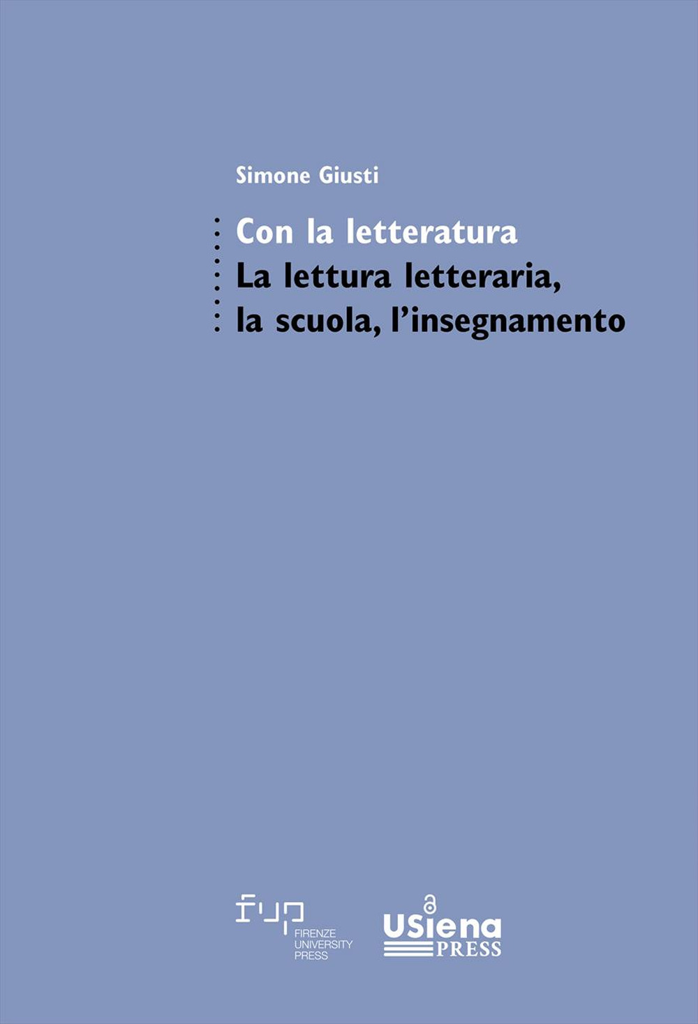 Con la letteratura. La lettura letteraria, la scuola, l'insegnamento