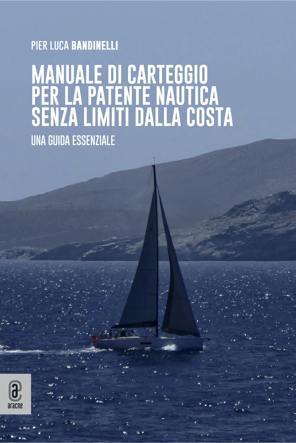 Manuale di carteggio per la patente nautica senza limiti dalla costa. Una guida essenziale