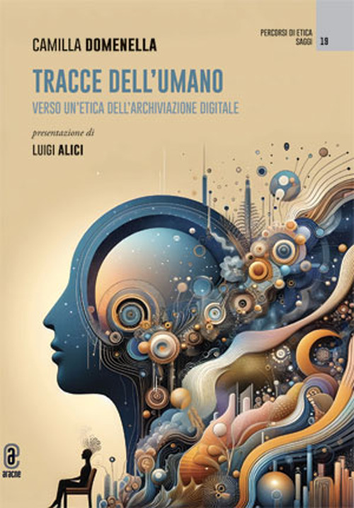 Tracce dell'umano. Verso un'etica dell'archiviazione digitale