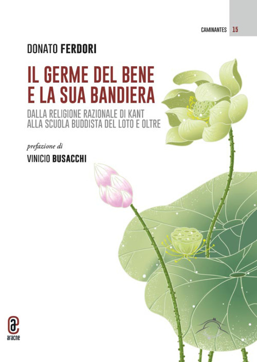 Il germe del bene e la sua bandiera. Dalla religione razionale di Kant alla Scuola buddista del Loto e oltre