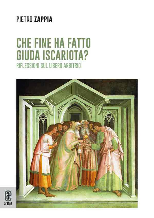 Che fine ha fatto Giuda Iscariota? Riflessioni sul libero arbitrio