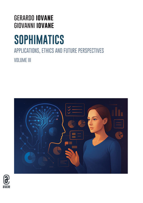 Sophimatics. Vol. 3: Applications, ethics and future perspectives