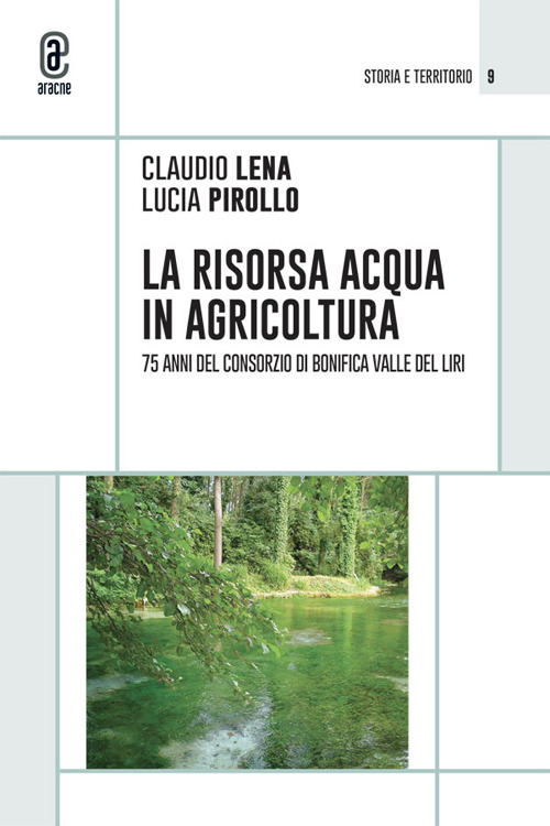 La risorsa acqua in agricoltura. 75 anni del consorzio di bonifica valle del Liri