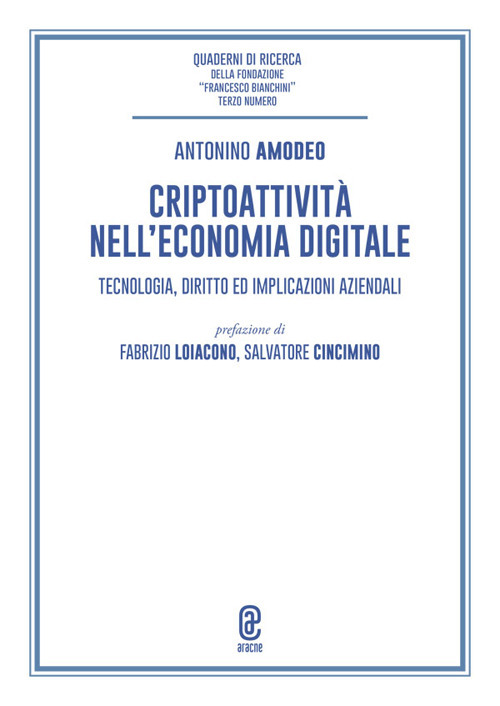 Criptoattività nell'economia digitale. Tecnologia, diritto ed implicazioni aziendali