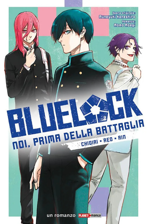 Chigiri, Reo, Rin. Blue lock. Noi, prima della battaglia. Vol. 2