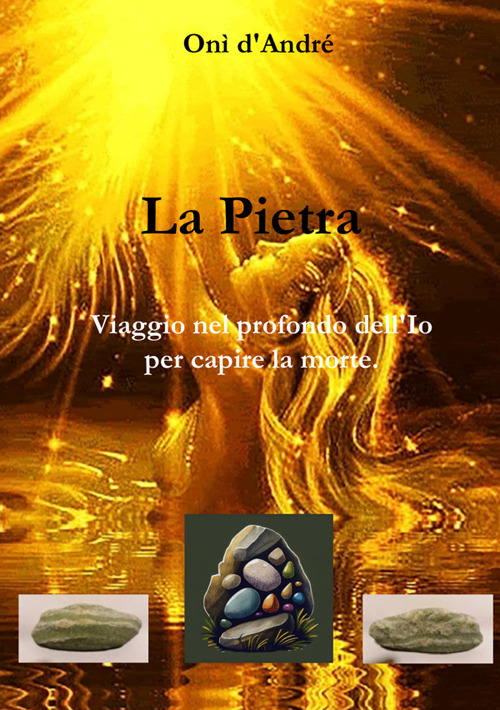 La Pietra. Viaggio nel profondo dell'Io per capire la morte