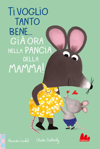 Copertina TI VOGLIO TANTO BENE... GIA' ORA NELLA PANCIA MAMMA! EDIZ. A COLORI