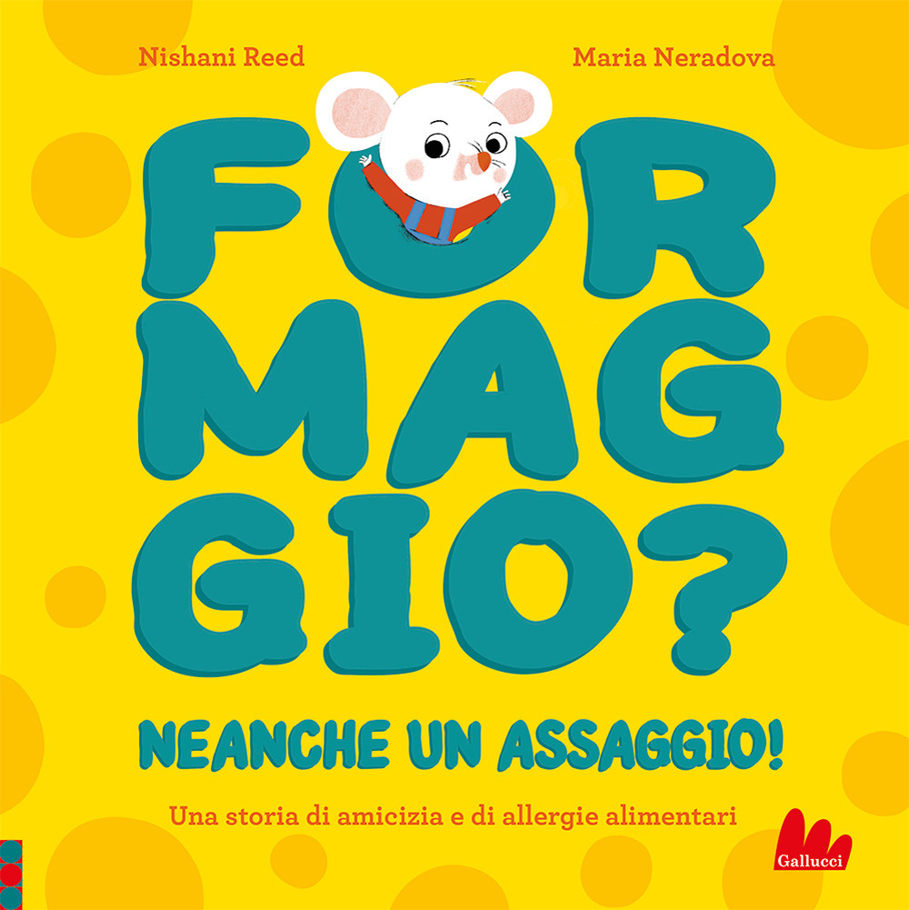 Formaggio? Neanche un assaggio! Ediz. a colori