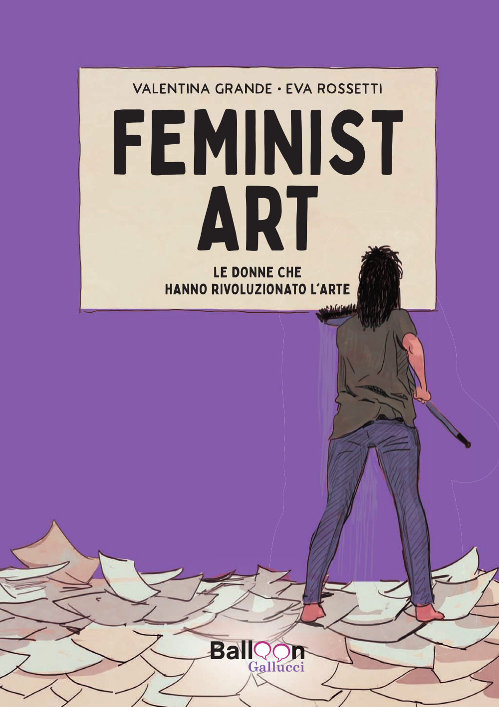 Feminist art. Le donne che hanno rivoluzionato l'arte