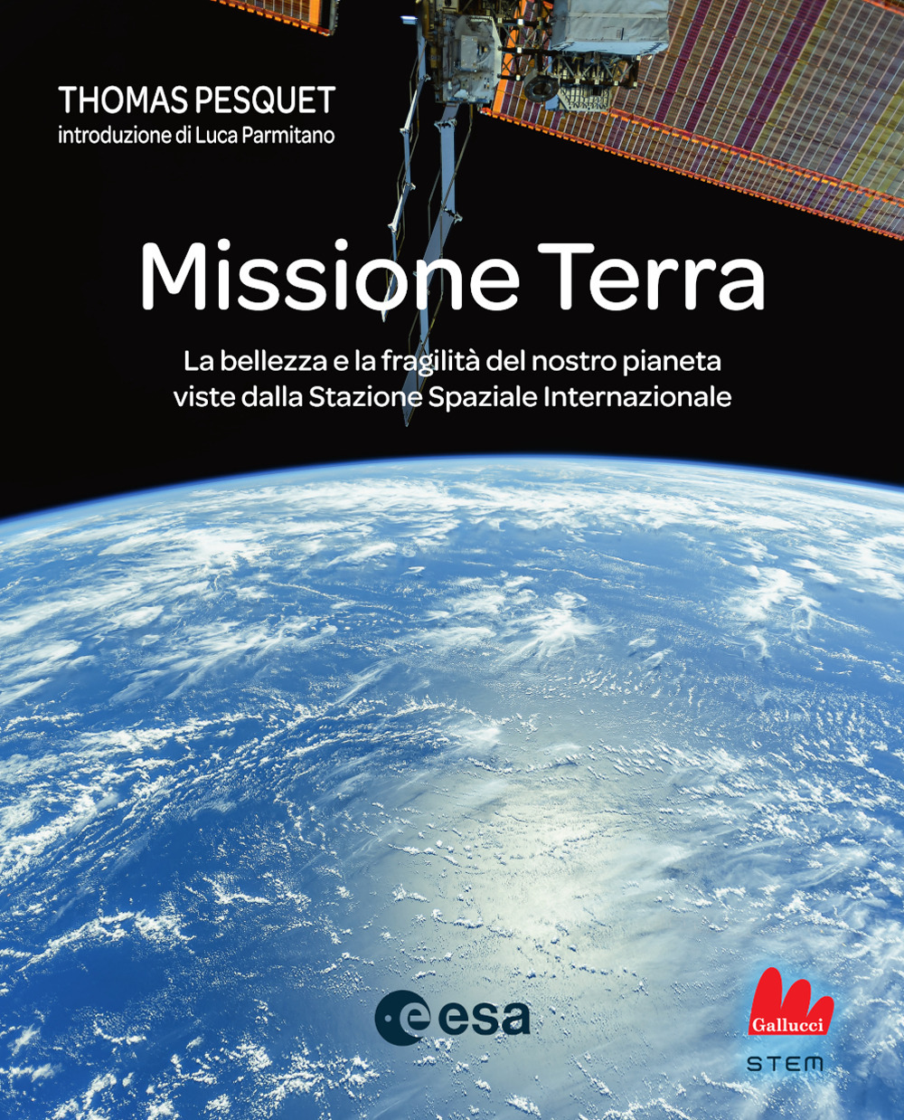 Missione Terra. La bellezza e la fragilità del nostro pianeta viste dalla Stazione Spaziale Internazionale. Ediz. a colori