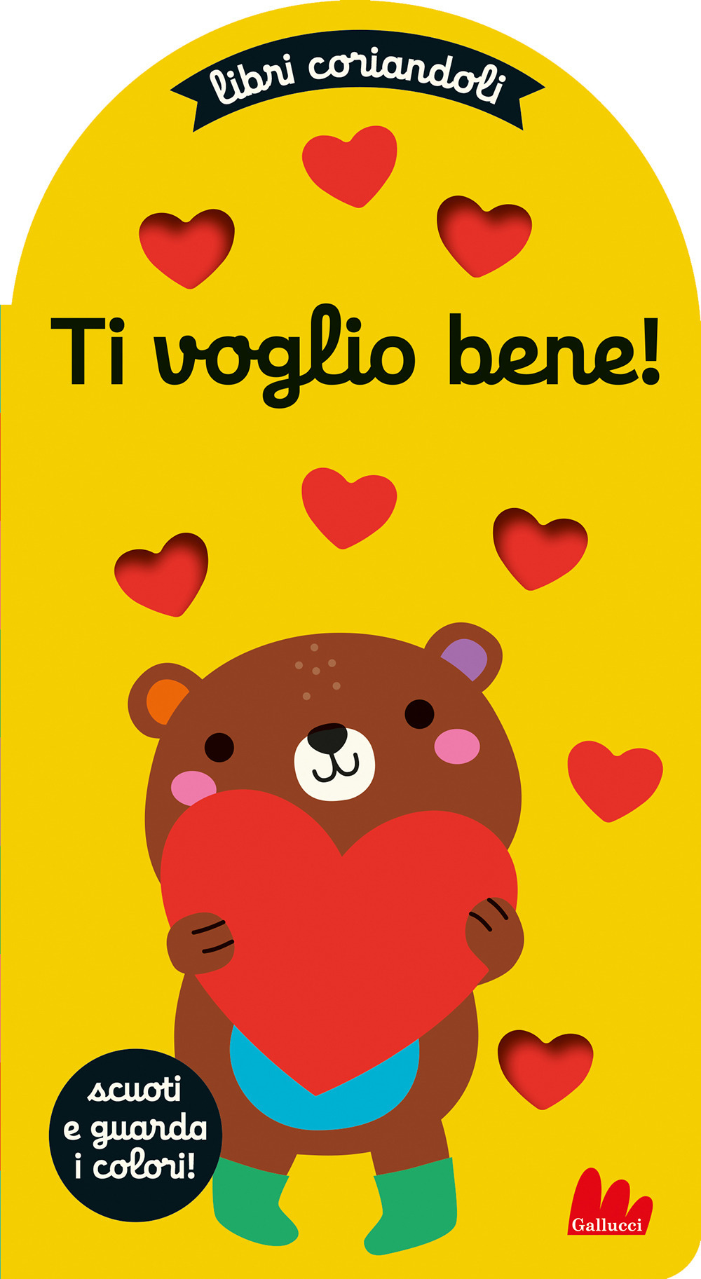 Ti voglio bene. Libri coriandoli. Ediz. a colori