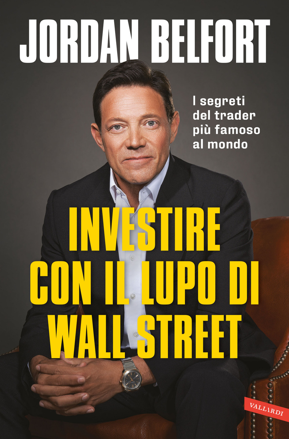 Investire con il lupo di Wall Street. I segreti del trader più famoso al mondo