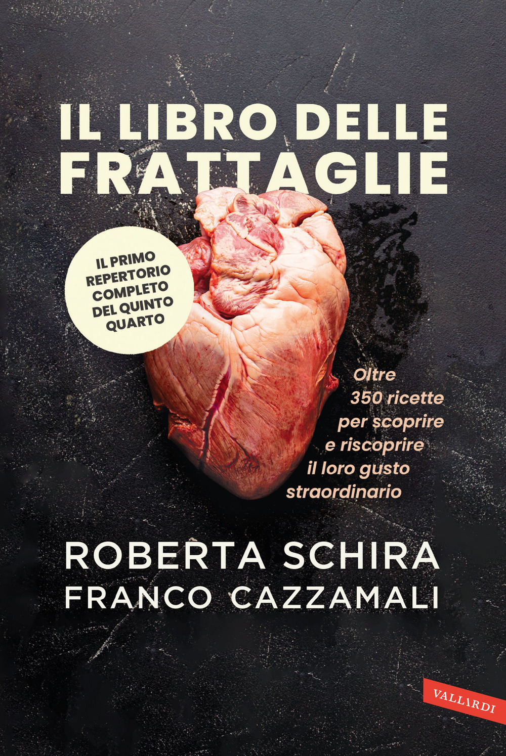 Il libro delle frattaglie. Oltre 350 ricette per scoprire e riscoprire il loro gusto straordinario