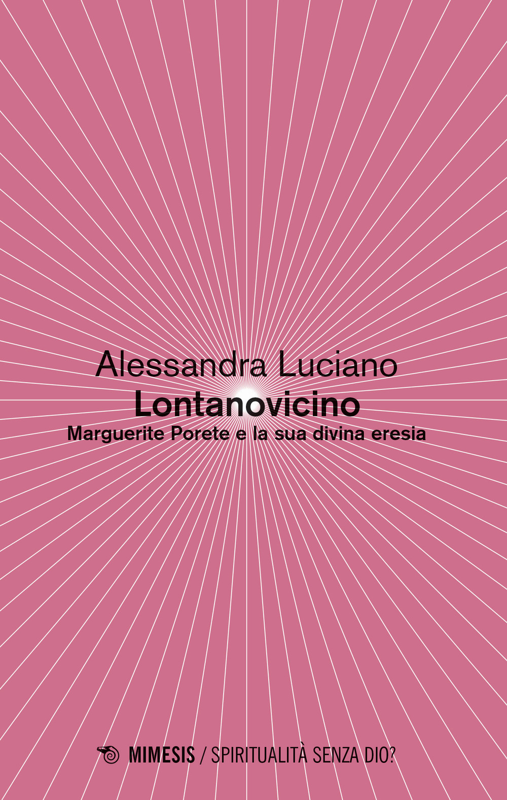 Lontanovicino. Marguerite Porete e la sua divina eresia