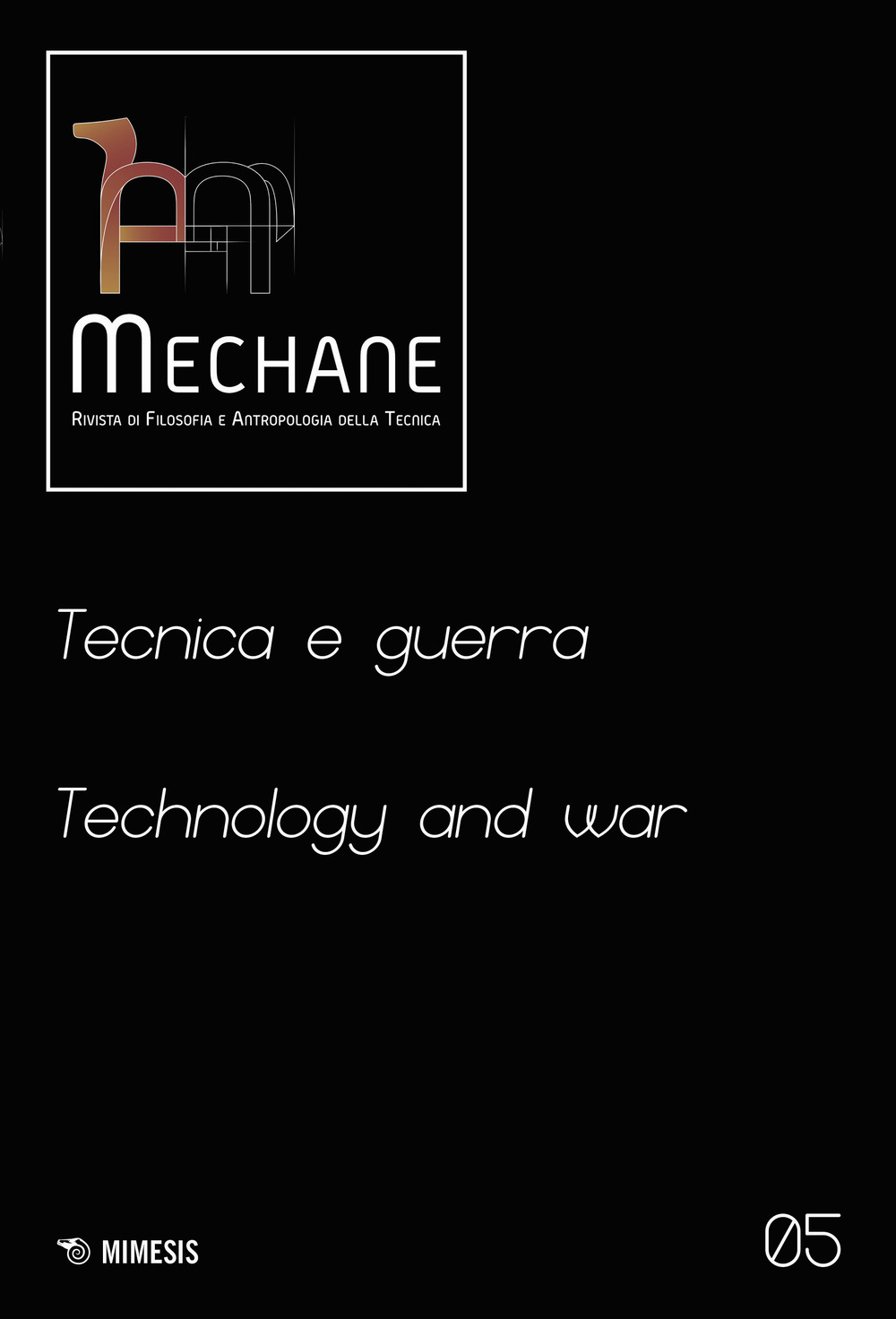 Mechane. Rivista di filosofia e antropologia della tecnica (2022). Vol. 5: Tecnica e guerra