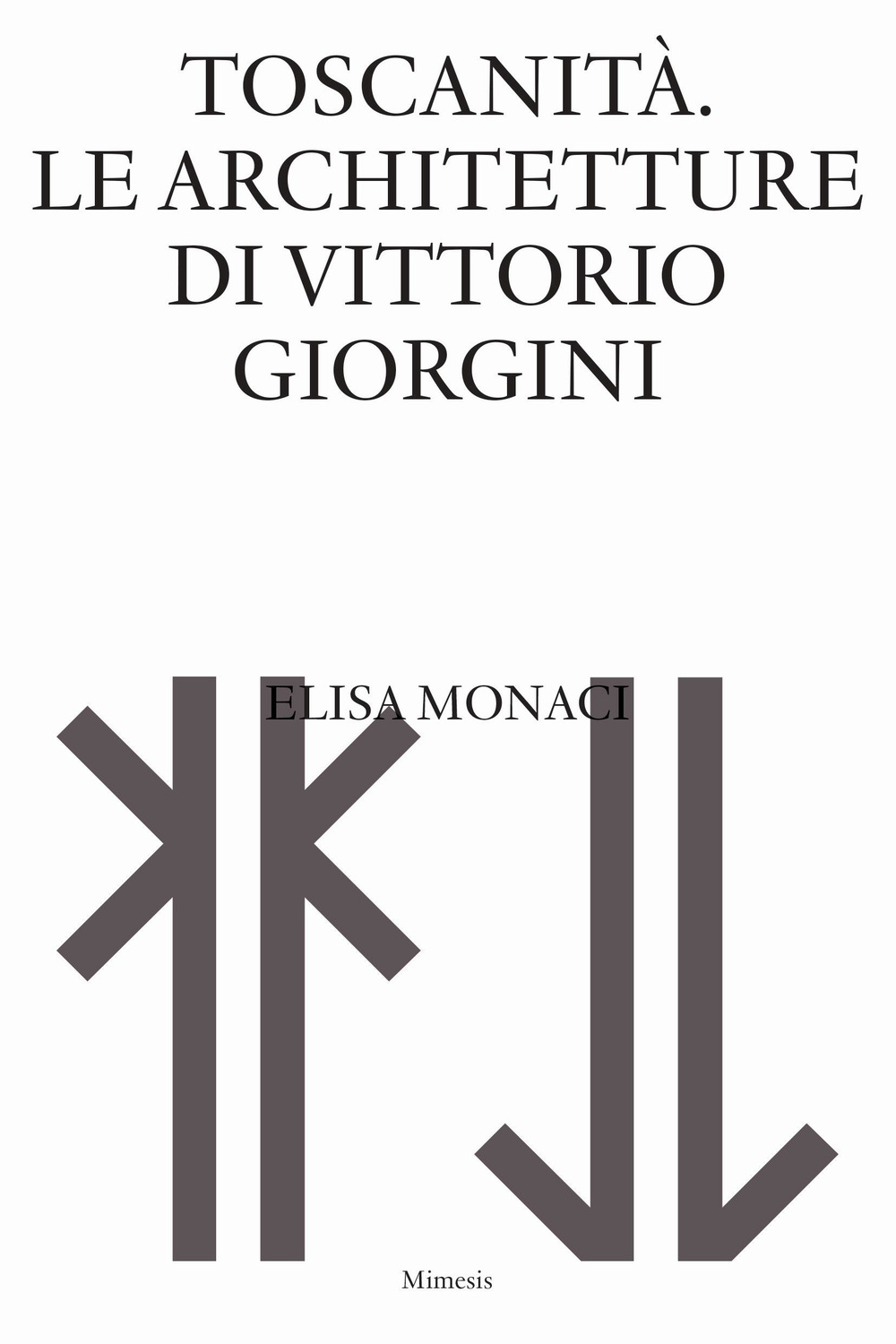 Toscanità. Le architetture di Vittorio Giorgini