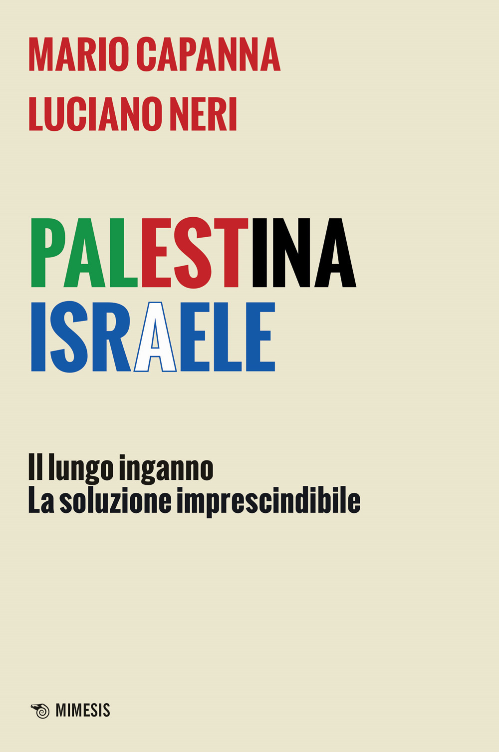 Palestina Israele. Il lungo inganno. La soluzione imprescindibile