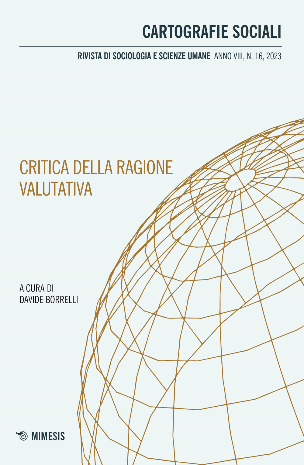 Cartografie sociali. Rivista di sociologia e scienze umane (2023). Vol. 16: Critica della ragione valutativa