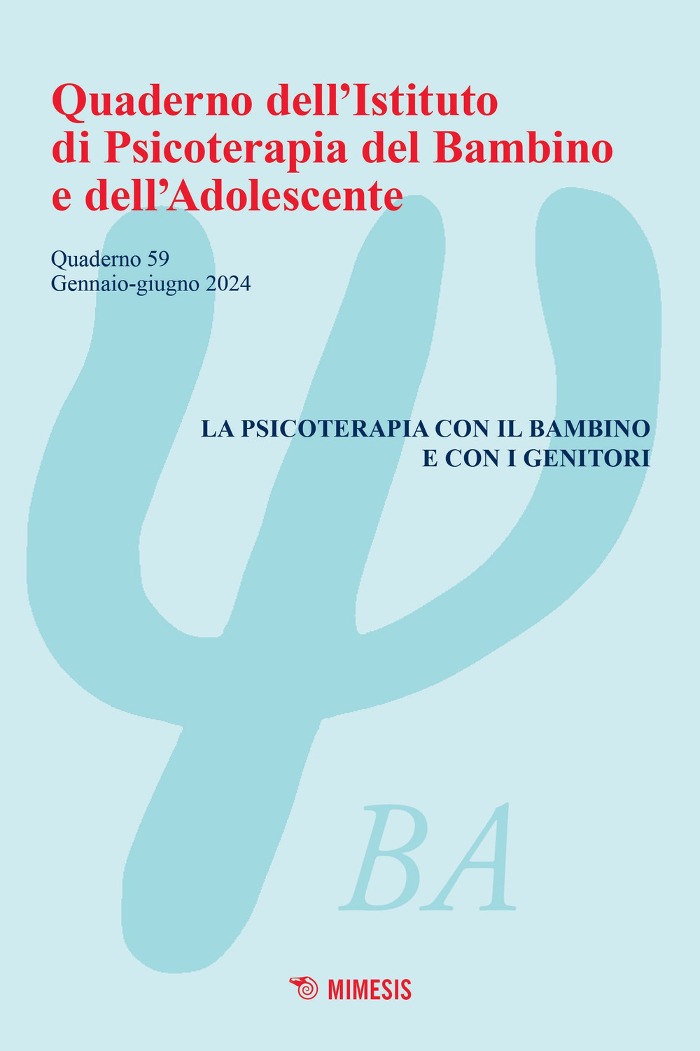 Quaderno dell'Istituto di psicoterapia del bambino e dell'adolescente (2024). Vol. 59: La psicoterapia con il bambino e con i genitori