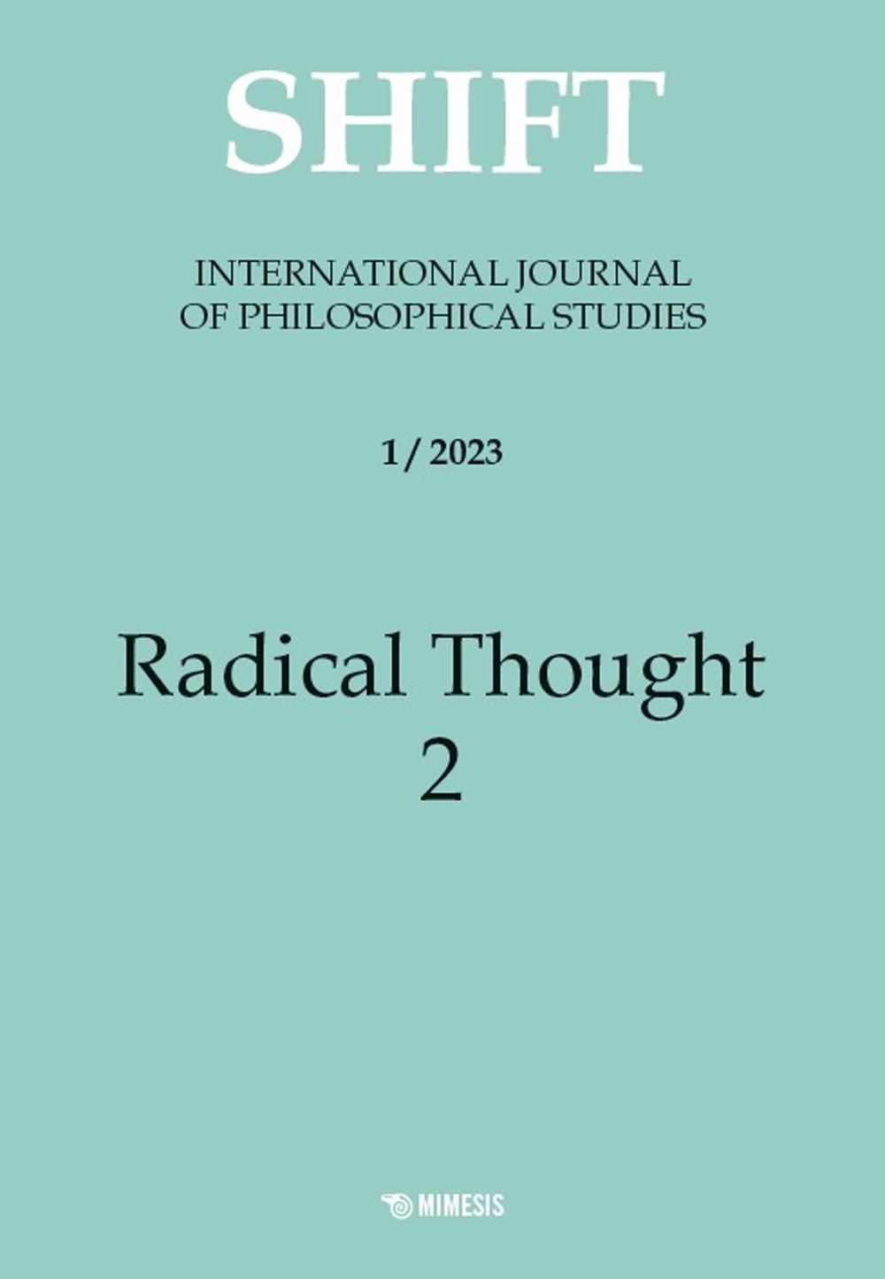 Shift. International journal of philosophical studies (2023). Vol. 1: Radical thought 2