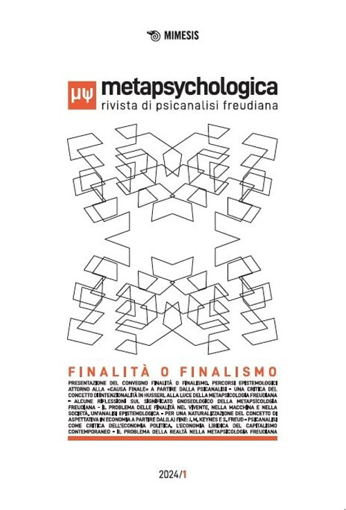 Metapsychologica. Rivista di psicanalisi freudiana (2024). Vol. 1: Finalità o finalismo. Percorsi epistemologici attorno alla «causa finale» a partire dalla psicanalisi