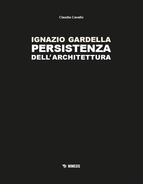 Ignazio Gardella. Persistenza dell'architettura. Ediz. a colori