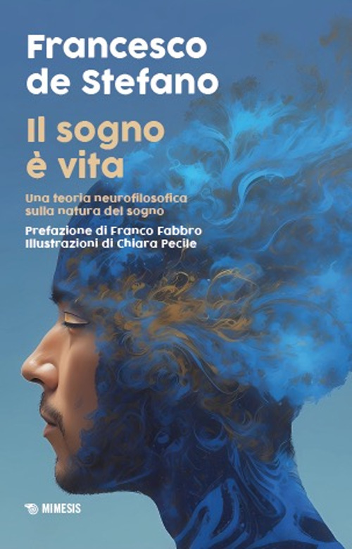 Il sogno è vita. Una teoria neurofilosofica sulla natura del sogno