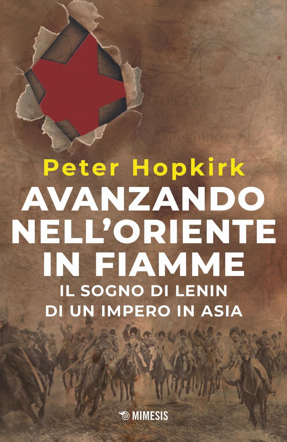 Avanzando nell'Oriente in fiamme. Il sogno di Lenin di un impero in Asia. Nuova ediz.