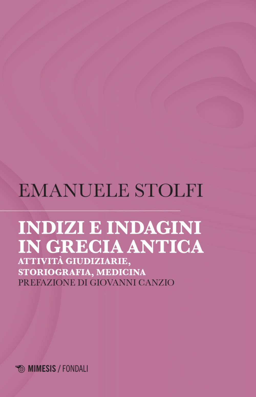 Indizi e indagini in Grecia antica. Attività giudiziarie, storiografia, medicina