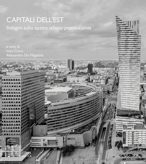 Capitali dell'Est. Indagini sullo spazio urbano post-socialista