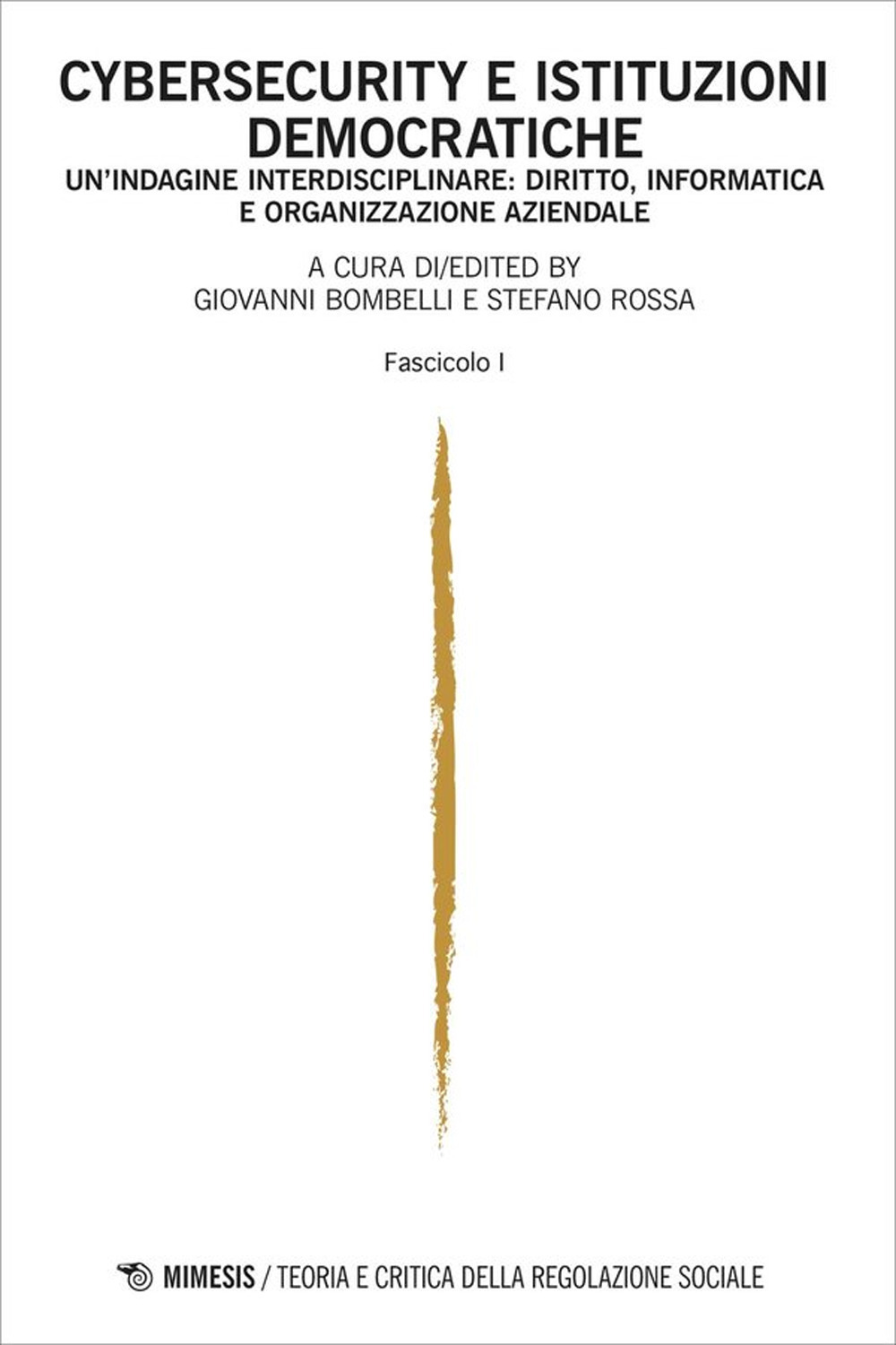 Teoria e critica della regolazione sociale. Ediz. italiana e inglese (2024). Vol. 2: Cybersecurity e istituzioni democratiche. Un'indagine interdisciplinare: diritto, informatica e organizzazione aziendale. Fascicolo I