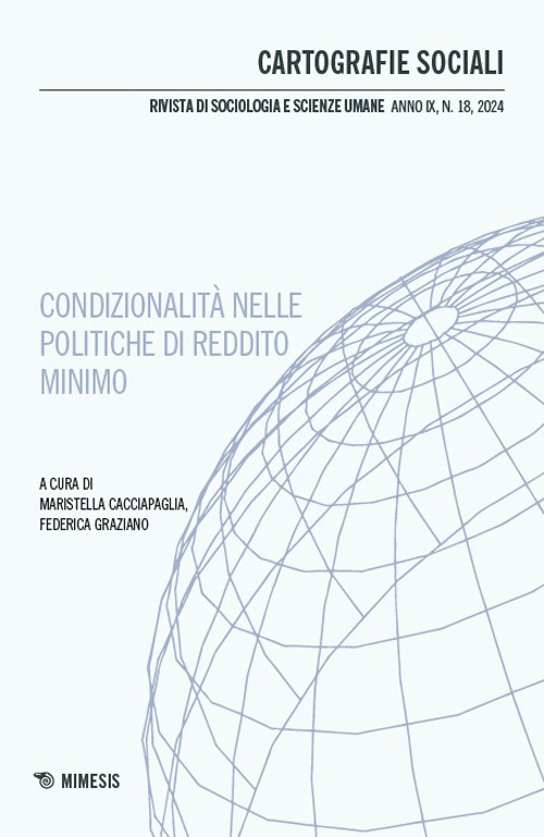 Cartografie sociali. Rivista di sociologia e scienze umane. Ediz. italiana e inglese (2024). Vol. 18: Condizionalità nelle politiche di reddito minimo. Prospettive critiche a confronto
