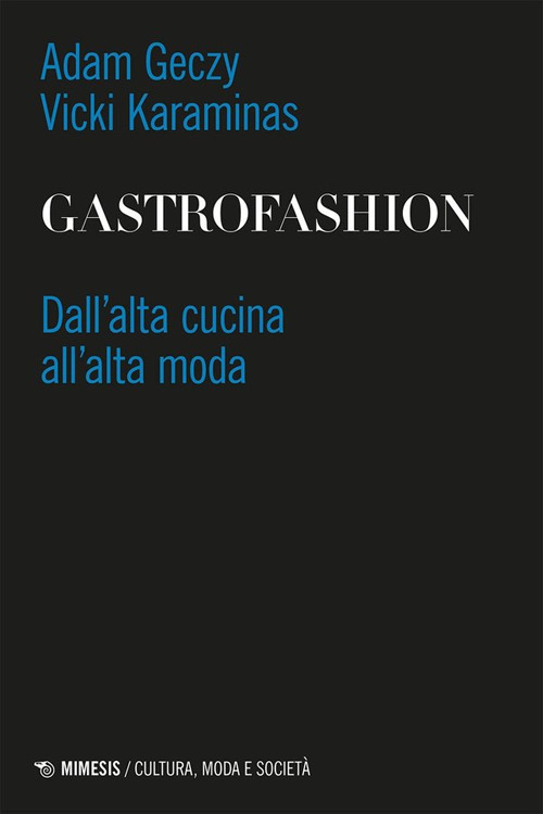 Gastrofashion. Dall'alta cucina all'alta moda