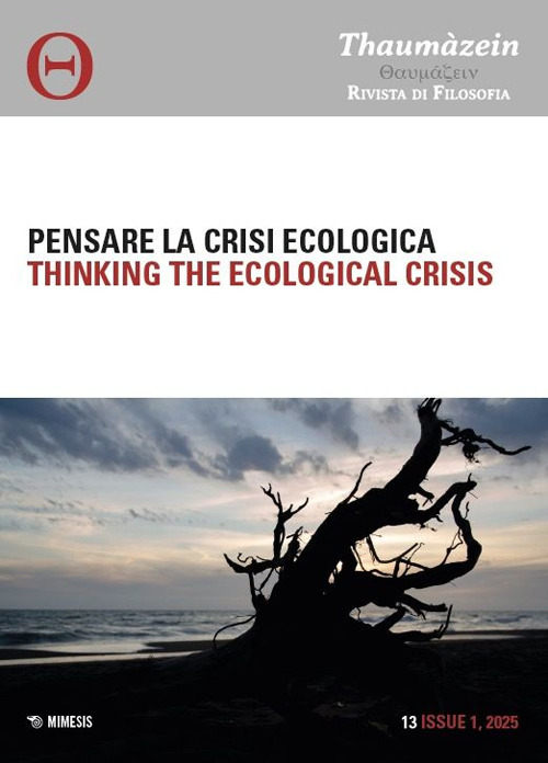 Thaumàzein. Rivista di filosofia (2025). Ediz. multilingue. Vol. 13: Pensare la crisi ecologica-Thinking the ecological crisis