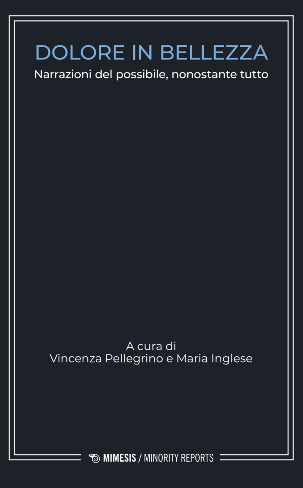Dolore in bellezza. Narrazioni del possibile, nonostante tutto