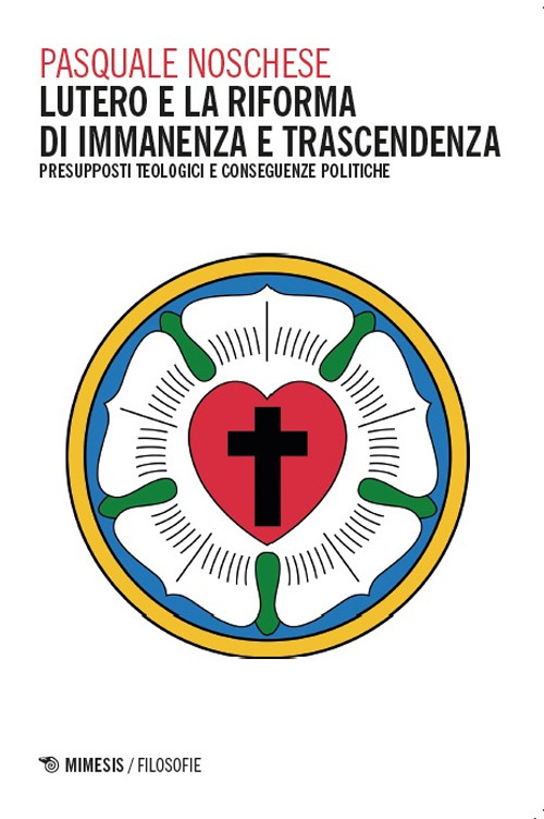 Lutero e la Riforma di immanenza e trascendenza. Presupposti teologici e conseguenze politiche