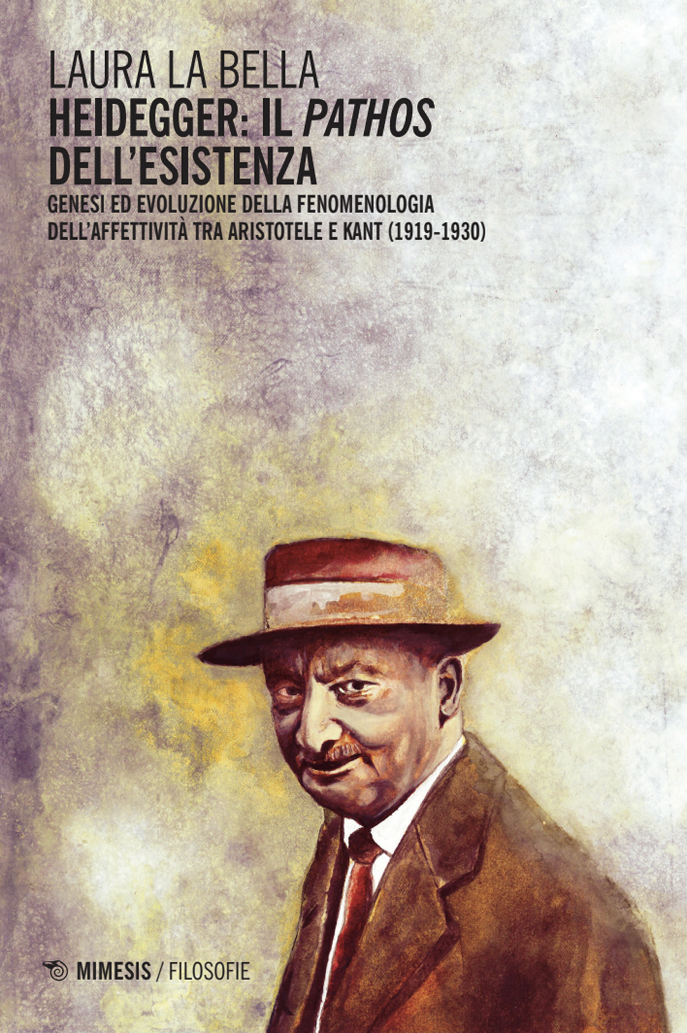 Heidegger: il pathos dell'esistenza. Genesi ed evoluzione della fenomenologia dell'affettività tra Aristotele e Kant (1919-1930)