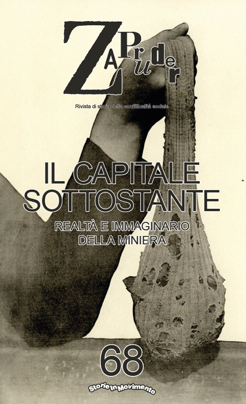 Zapruder. Rivista di storia della conflittualità sociale. Vol. 68: Il capitale sottostante. Realtà e immaginario della miniera