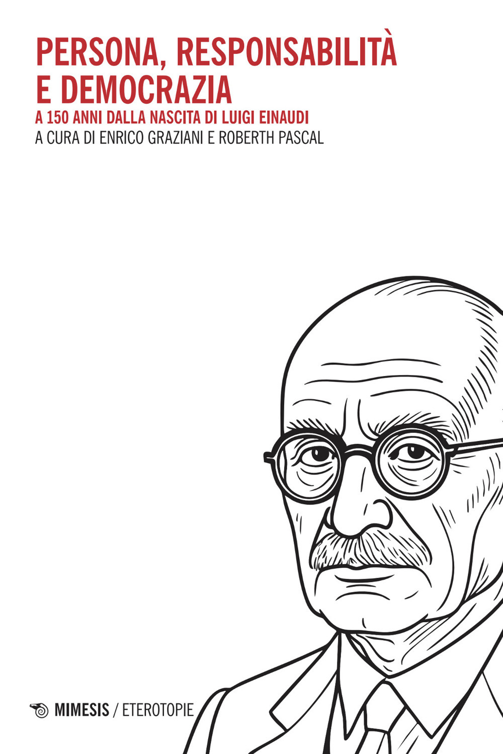 Persona, responsabilita e democrazia. A 150 anni dalla nascita di Luigi Einaudi