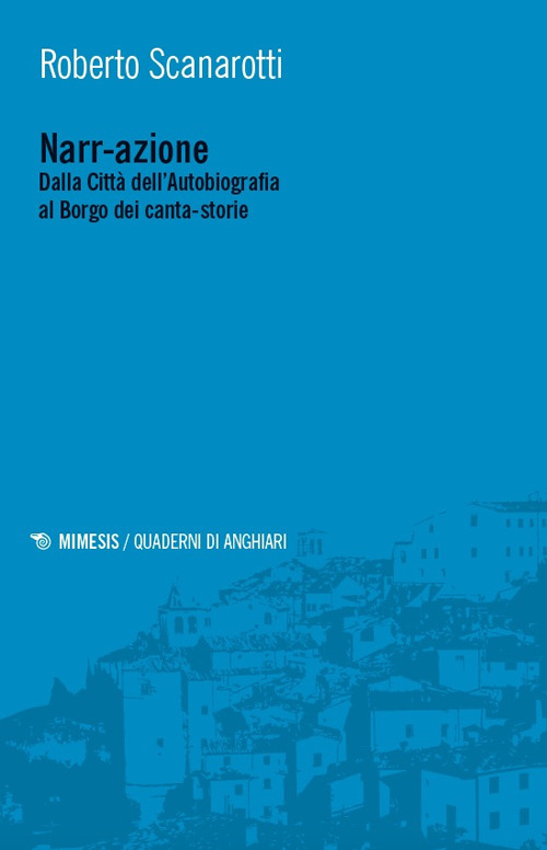 Nar-razione. Dalla Città dell'Autobiografia al Borgo dei canta-storie
