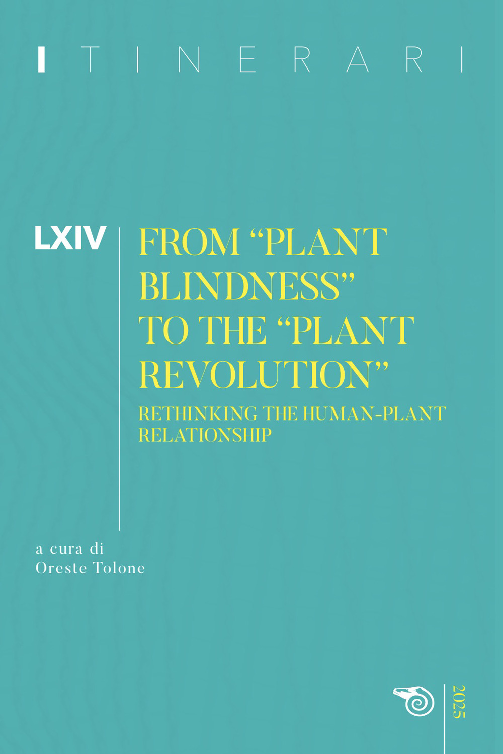 Itinerari. Annuario di ricerche filosofiche (2025). Vol. 64: From «plant blindness» to the «plant revolution»
