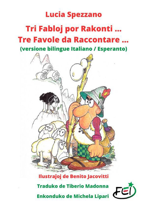 Tri fabloj por rakonti... Tre favole da raccontare... Ediz. italiana e esperanto